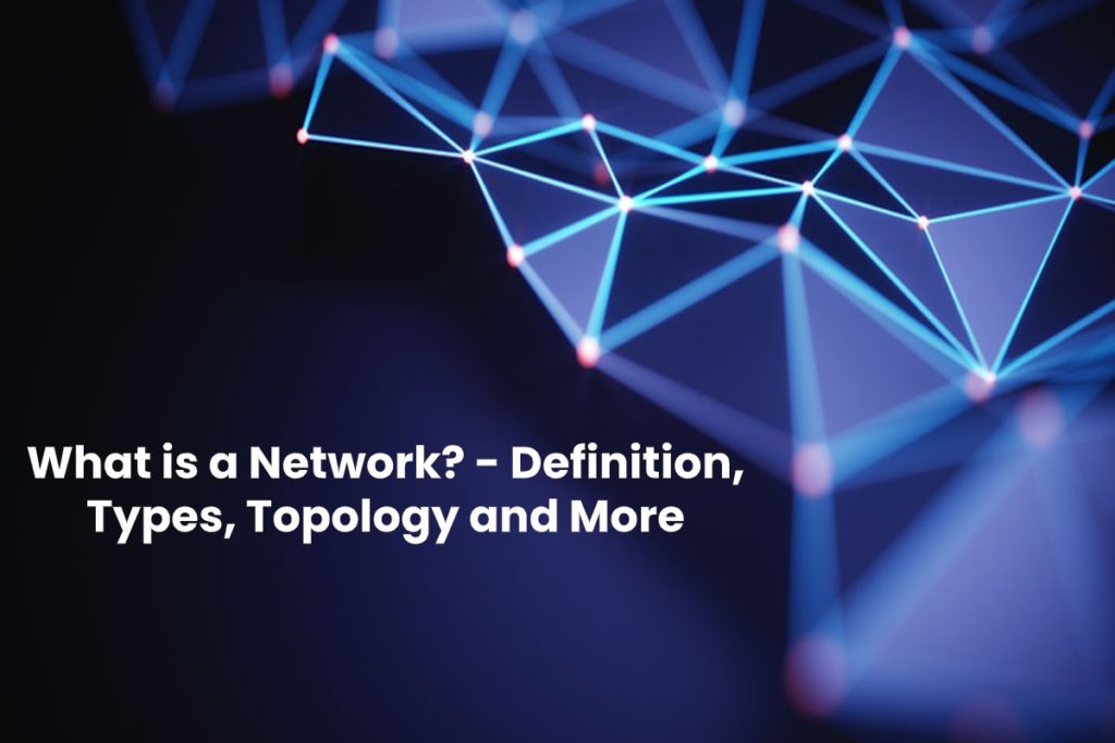 What Is A Network Definition Types Topology And More 2020