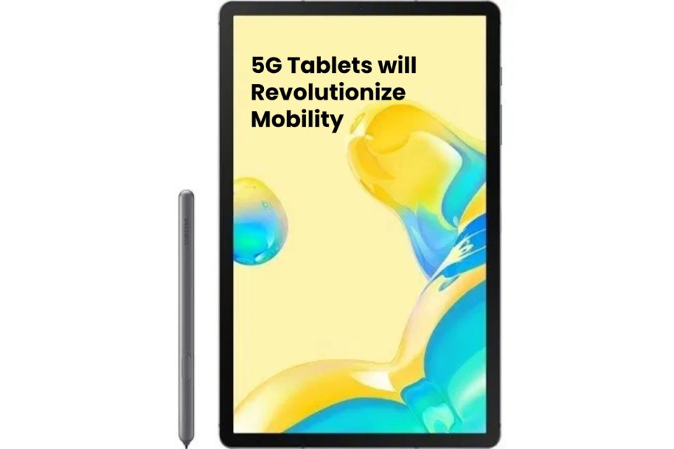 image result fot 5G Tablets will Revolutionize Mobility