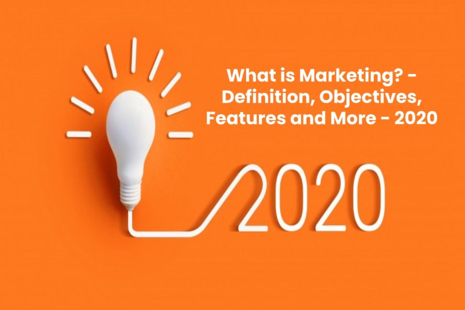 image result for What is Marketing - Definition, Objectives, Features and More - 2020