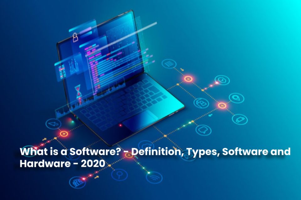 image result for What is a Software - Definition, Types, Software and Hardware - 2020