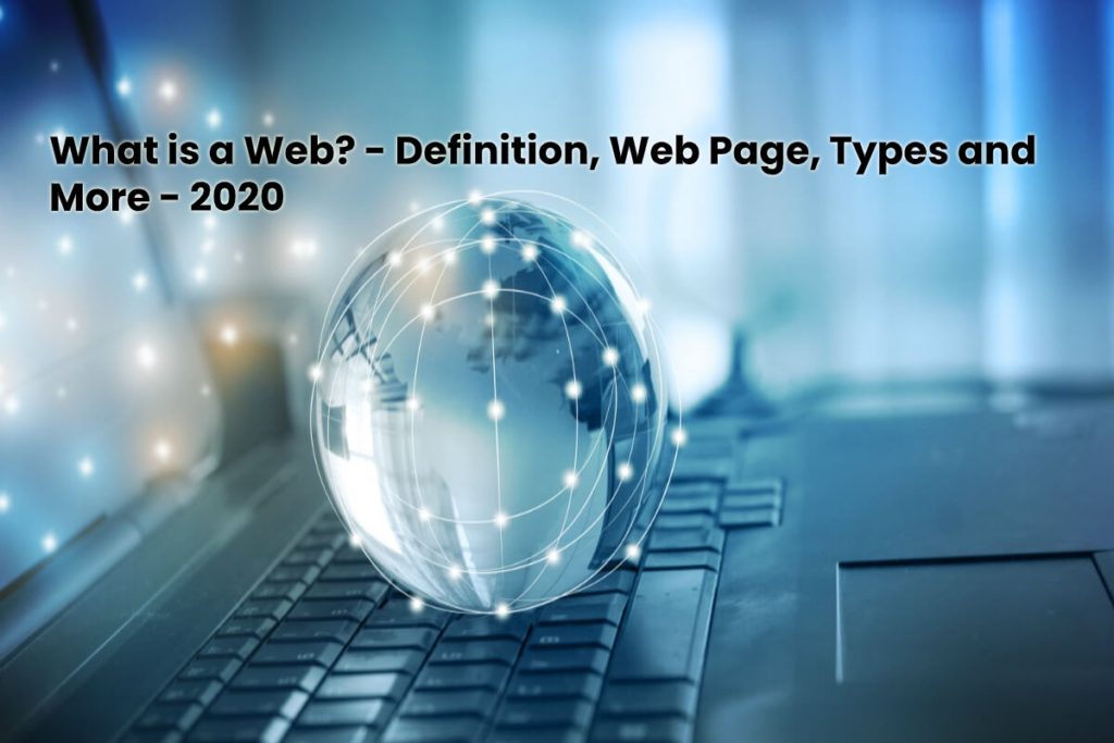What is a Web? - Definition, Web Page, Types and More - 2020