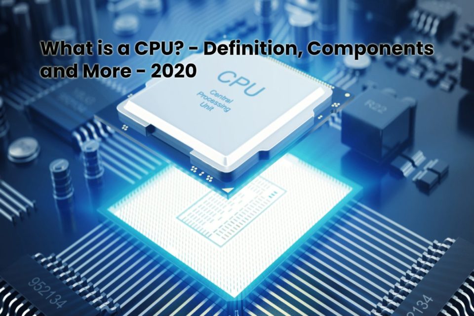 image result for What is a CPU - Definition, Components and More - 2020